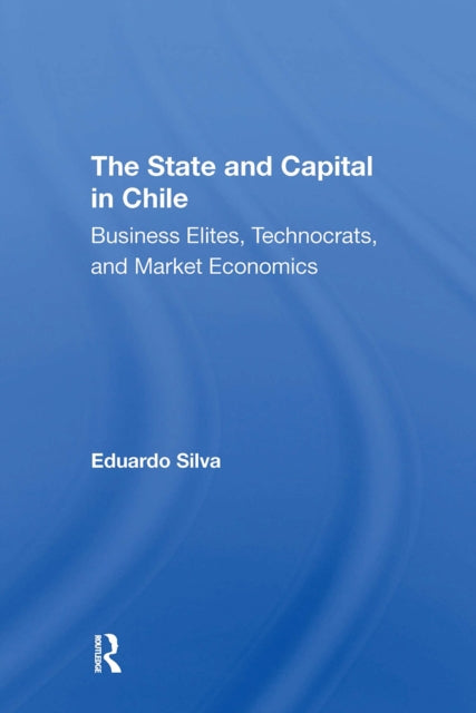 Book cover of: State And Capital In Chile. By: Eduardo Silva