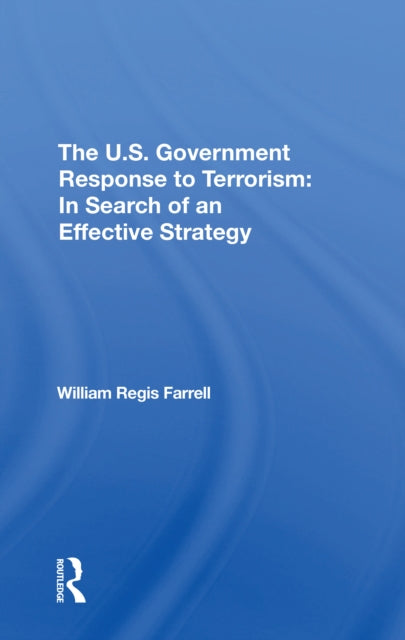 Book cover of: U.s. Government Response To Terrorism. By: William Regis Farrell