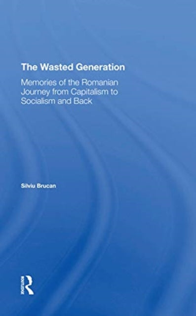 Book cover of: Wasted Generation. By: Silviu Brucan