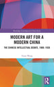 Book cover of: Modern Art for a Modern China. By: Yiyan Wang