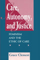 Book cover of: Care, Autonomy, And Justice. By: Grace Clement