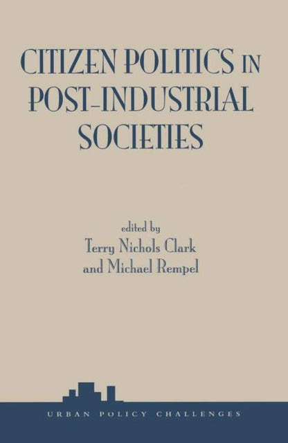 Book cover of: Citizen Politics In Post-industrial Societies. By: Terry Nichols Clark