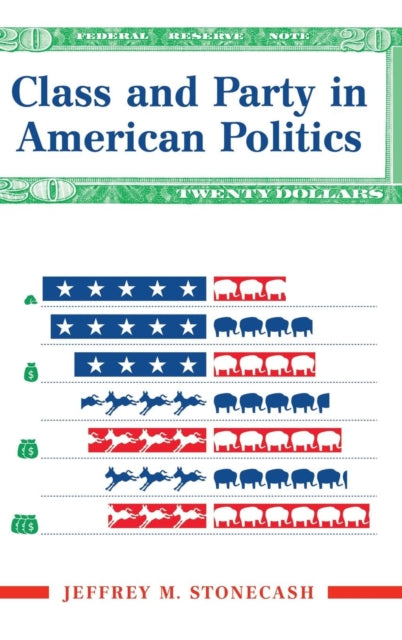 Book cover of: Class And Party In American Politics. By: Jeff Stonecash