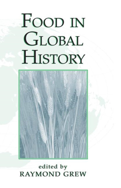 Book cover of: Food In Global History. By: Raymond Grew