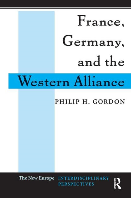 Book cover of: France, Germany, and the Western Alliance. By: Gordon, Philip H.