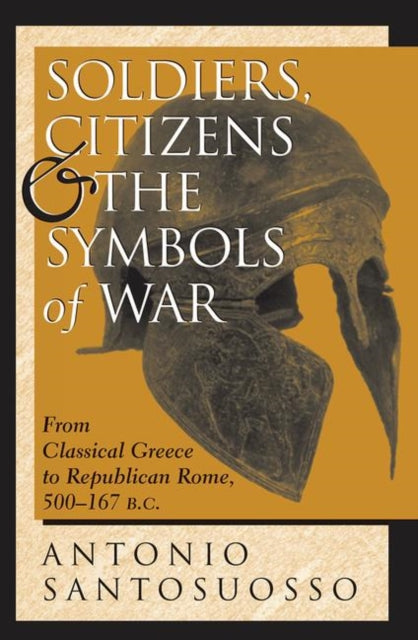 Book cover of: Soldiers, Citizens, And The Symbols Of War. By: Antonio Santosuosso