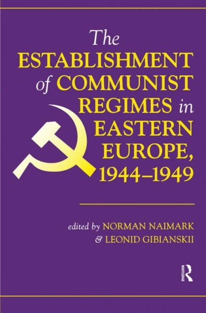 Book cover of: Establishment Of Communist Regimes In Eastern Europe, 1944-1949. By: Norman M. Naimark