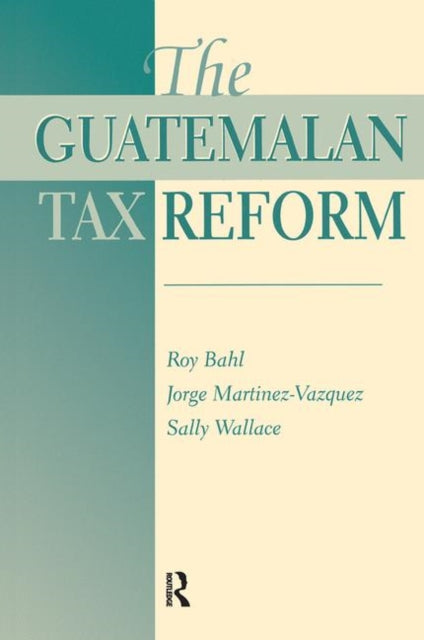 Book cover of: Guatemalan Tax Reform. By: Roy Bahl