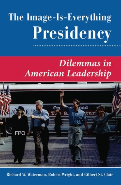 Book cover of: Image Is Everything Presidency. By: Richard W. Waterman