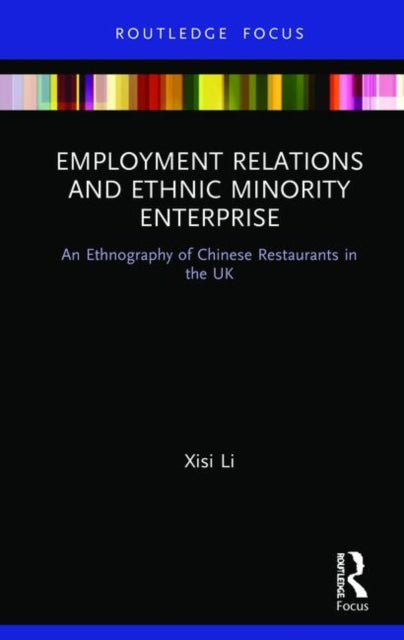 Book cover of: Employment Relations and Ethnic Minority Enterprise. By: Xisi Li