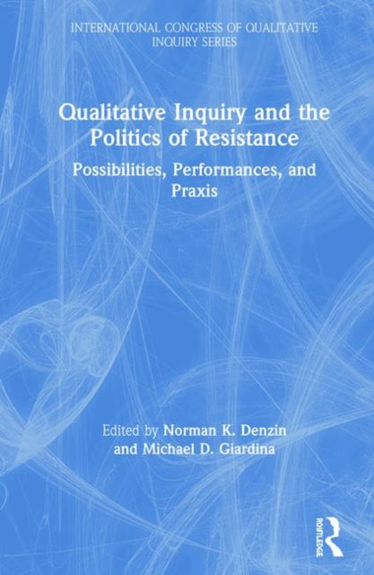Book cover of: Qualitative Inquiry and the Politics of Resistance. By: Norman K. Denzin