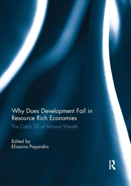 Book cover of: Why Does Development Fail in Resource Rich Economies. By: Elissaios Papyrakis