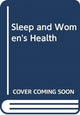 Book cover of: Sleep and Women's Health. By: Zippi Dolev