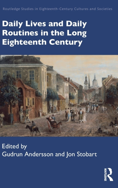 Book cover of: Daily Lives and Daily Routines in the Long Eighteenth Century. By: Gudrun Andersson