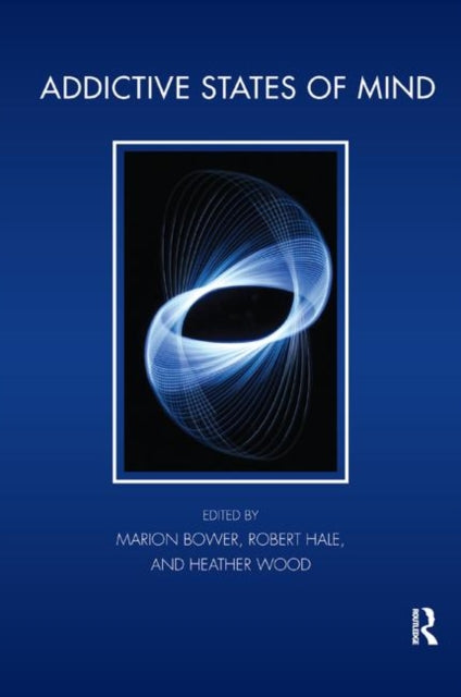 Book cover of: Addictive States of Mind. By: Marion Bower