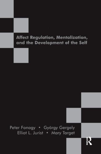 Book cover of: Affect Regulation, Mentalization and the Development of the Self. By: Peter Fonagy