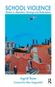 Book cover of: School Violence. By: Ingrid Rose