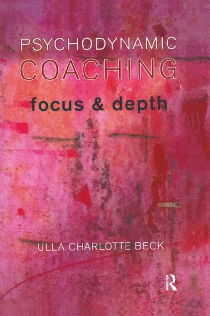 Book cover of: Psychodynamic Coaching. By: Ulla Charlotte Beck