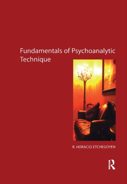 Book cover of: Fundamentals of Psychoanalytic Technique. By: R. Horacio Etchegoyen