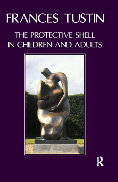 Book cover of: Protective Shell in Children and Adults. By: Frances Tustin