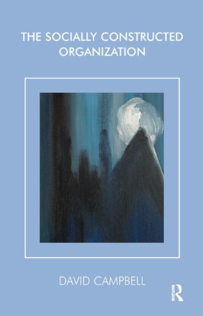 Book cover of: Socially Constructed Organization