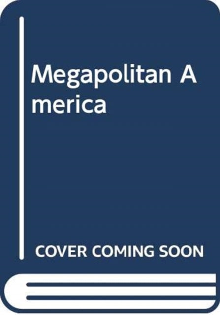 Book cover of: Megapolitan America. By: Arthur C. Nelson