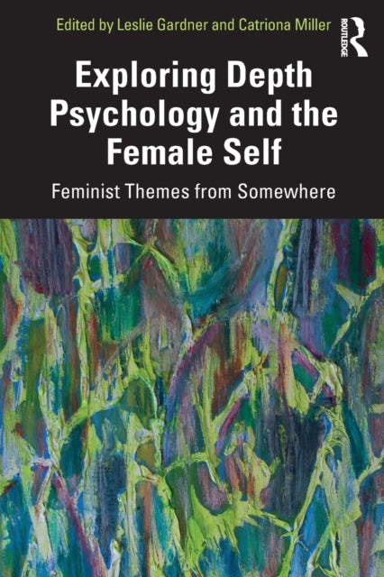 Book cover of: Exploring Depth Psychology and the Female Self. By: Leslie Gardner