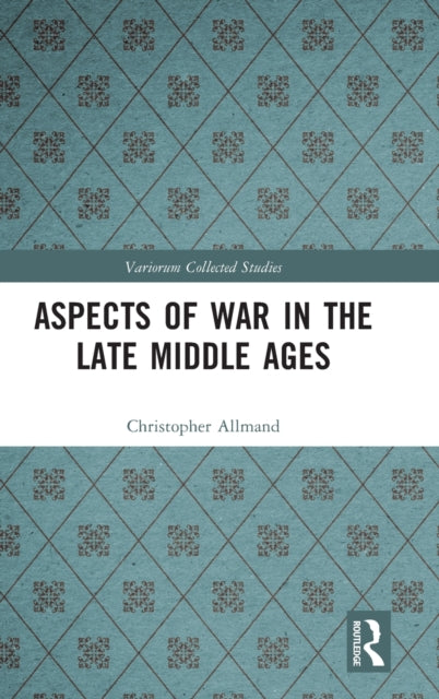 Book cover of: Aspects of War in the Late Middle Ages. By: C. T. Allmand