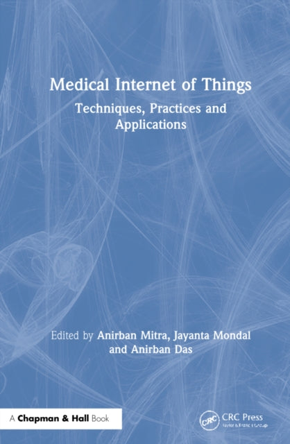 Book cover of: Medical Internet of Things. By: Anirban Mitra