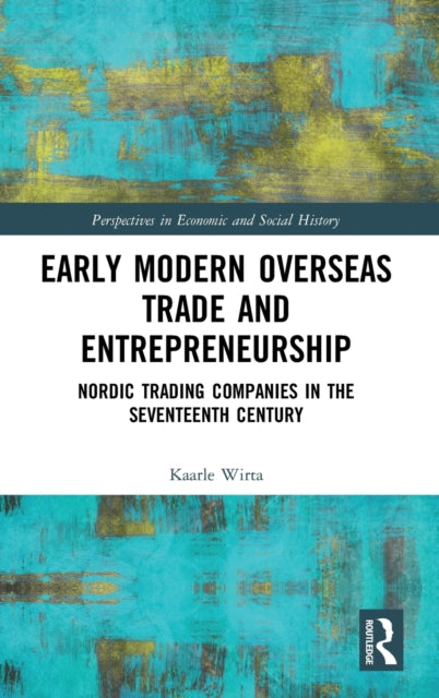 Book cover of: Early Modern Overseas Trade and Entrepreneurship. By: Kaarle Wirta