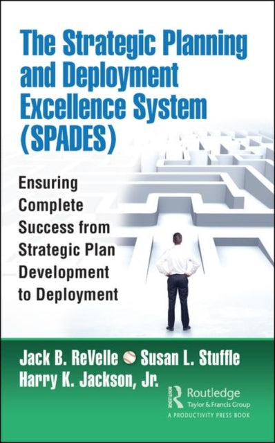 Book cover of: Strategic Planning and Deployment Excellence System (SPADES). By: Jack B. ReVelle