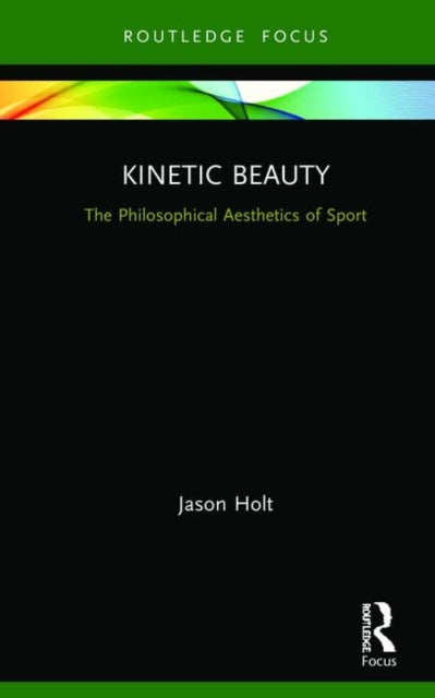 Book cover of: Kinetic Beauty. By: Jason Holt