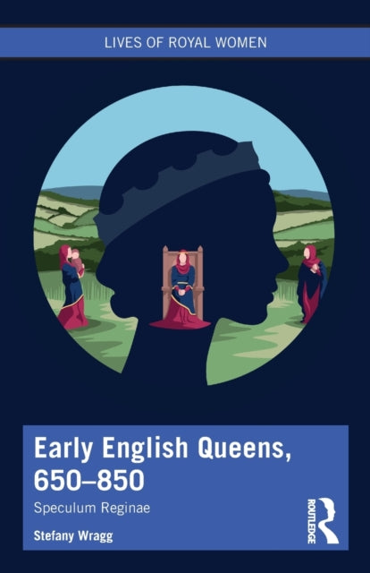 Book cover of: Early English Queens, 650–850. By: Stefany Wragg