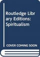 Book cover of: Routledge Library Editions: Spiritualism