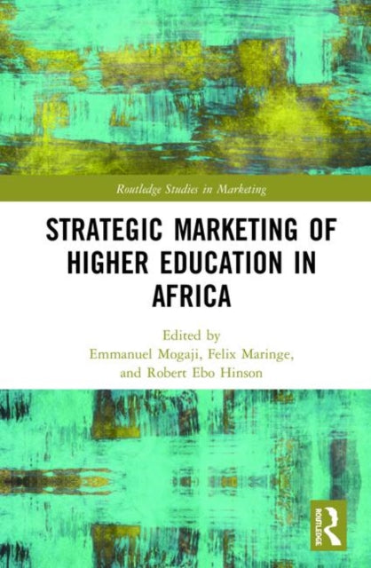 Book cover of: Strategic Marketing of Higher Education in Africa. By: Emmanuel Mogaji
