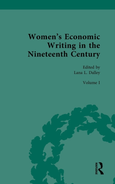 Book cover of: Women’s Economic Writing in the Nineteenth Century. By: Lana L. Dalley