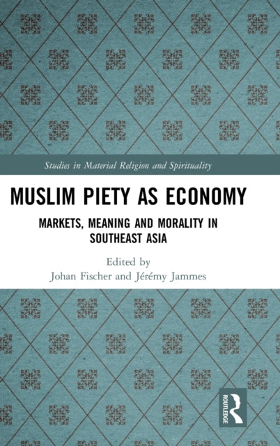 Book cover of: Muslim Piety as Economy. By: Johan Fischer