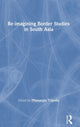 Book cover of: Re-imagining Border Studies in South Asia. By: Dhananjay Tripathi