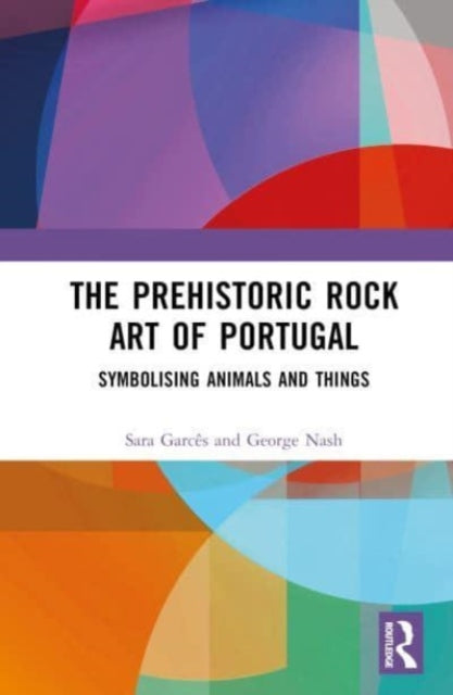 Book cover of: Prehistoric Rock Art of Portugal. By: Sara Garcês