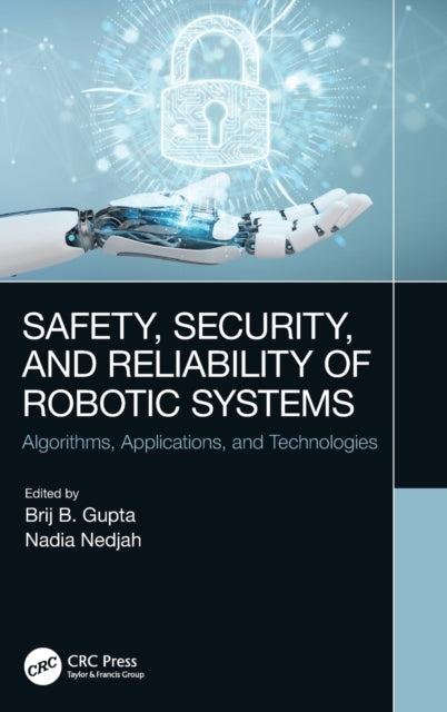 Book cover of: Safety, Security, and Reliability of Robotic Systems. By: Brij B. Gupta