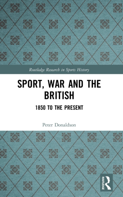 Book cover of: Sport, War and the British. By: Peter Donaldson