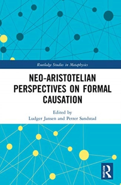 Book cover of: Neo-Aristotelian Perspectives on Formal Causation. By: Ludger Jansen