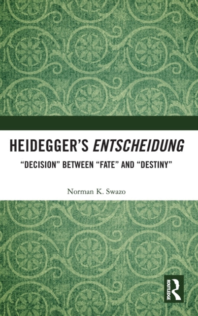 Book cover of: Heidegger’s Entscheidung. By: Norman K. Swazo