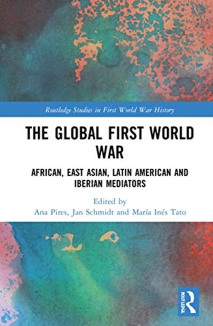 Book cover of: Global First World War. By: Ana Paula Pires