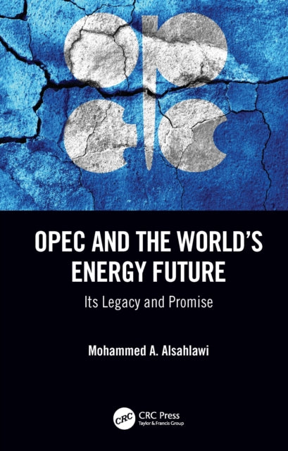 Book cover of: OPEC and the World’s Energy Future. By: Mohammed A. Alsahlawi