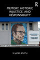 Book cover of: Memory, Historic Injustice, and Responsibility. By: W. James Booth