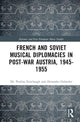 Book cover of: French and Soviet Musical Diplomacies in Post-War Austria, 1945-1955. By: Alexander Golovlev
