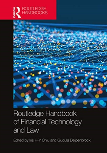 Book cover of: Routledge Handbook of Financial Technology and Law. By: Iris H-Y Chiu