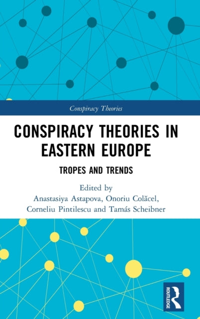 Book cover of: Conspiracy Theories in Eastern Europe. By: Anastasiya Astapova