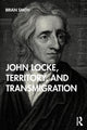 Book cover of: John Locke, Territory, and Transmigration. By: Brian Smith